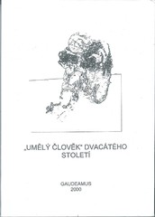 Umělý člověk dvacátého století. Sborník příspěvků ze IV. literární laboratoře 2000