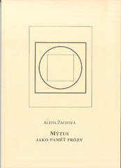Mýtus jako pamet prózy. Interpretace vybraných textu umelecké literatury