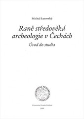 Raně středověká archeologie v Čechách. Úvod do studia