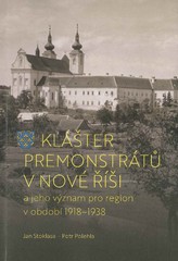 Klášter premonstrátů v Nové Říši a jeho význam pro region v období 1918-1938