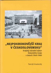 Nejpokrokovější kraj v Československu. KNV Ústeckého kraje v letech 1949-1960