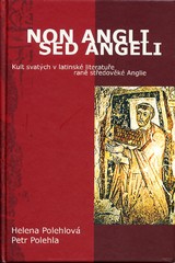 NON ANGLI SED ANGELI. Kult svatých v latinské literatuře raně středověké Anglie