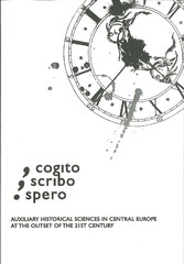 Cogito, scribo, spero. Auxiliary Historical Sciences in Central Europe