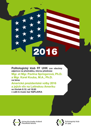 Americké prezidentské volby 2016 a jejich vliv na Latinskou Ameriku - přednáška Mgr. et Mgr. Pavlíny Springerové, Ph.D. a Mgr. Karla Kouby, M.A., Ph.D.