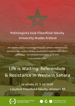 Life is Waiting: Referendum & Resistance in Western Sahara - Promítání filmu a beseda s lidskoprávním aktivistou Mgr. Josefem Šmídou