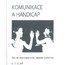 Komunikace a handicap. Sborník textu z mezinárodní konference