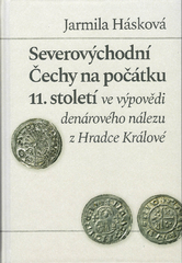 Severovýchodní Čechy na počátku 11. století ve výpovědi denárového nálezu z Hradce Králové